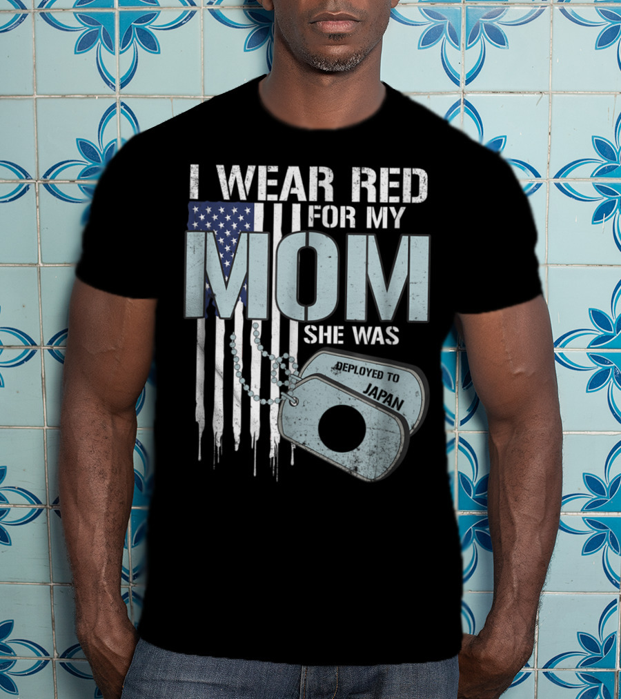 I Wear Red For My Mom She Was Deployed To Japan American Flag Dog Tags T-Shirt