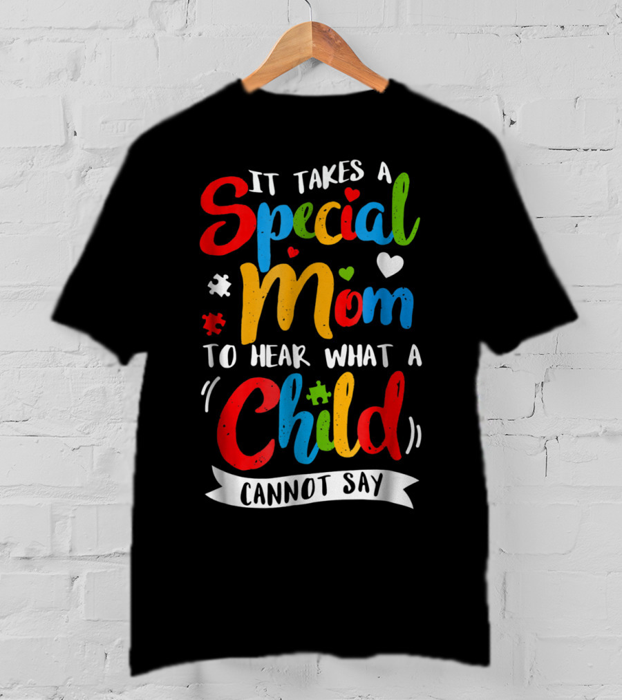 It Takes A Special Mom To Hear What A Child Cannot Say Puzzle Heart T-Shirt