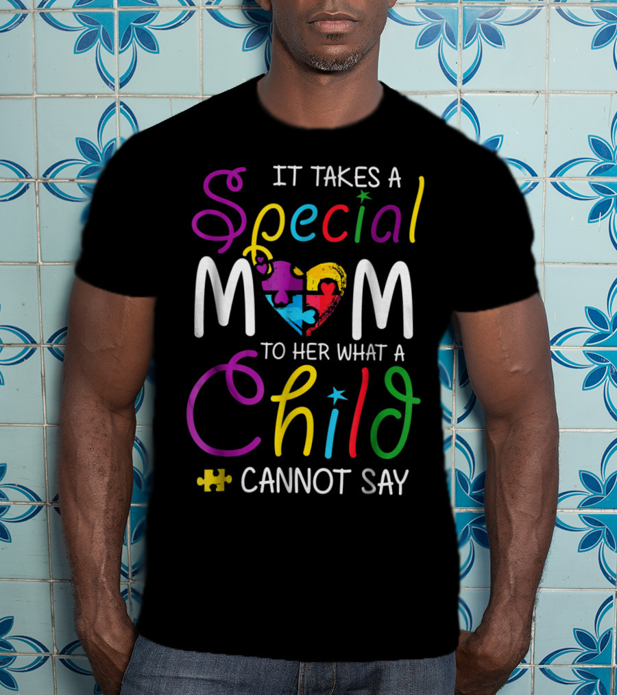Special Mom Heart Puzzle Autism Awareness Child Cannot Say T-Shirt
