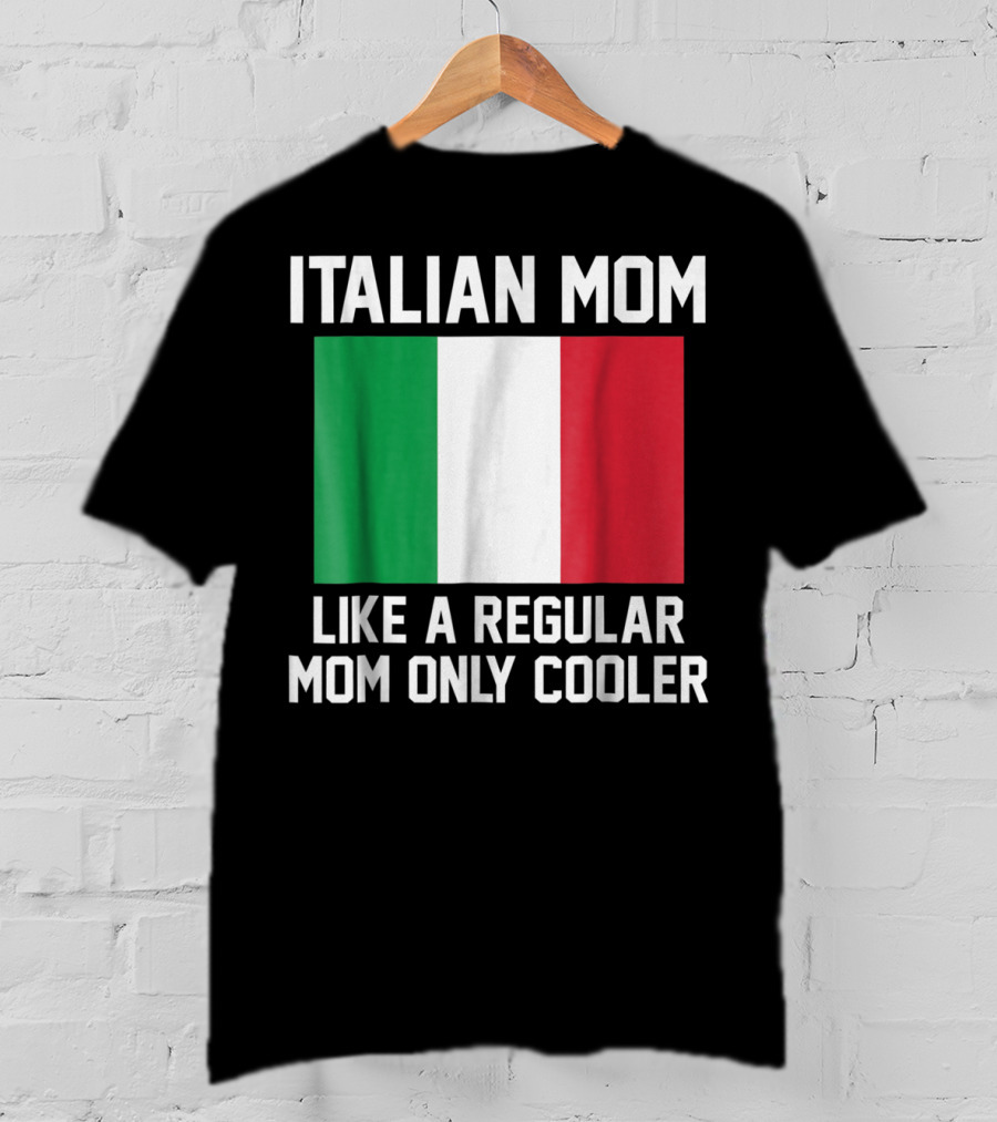 Italian Mom Like A Regular Mom Only Cooler T-Shirt