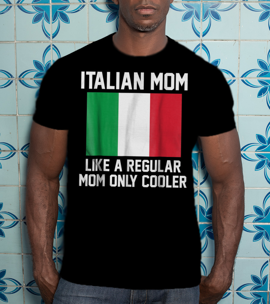 Italian Mom Like A Regular Mom Only Cooler T-Shirt