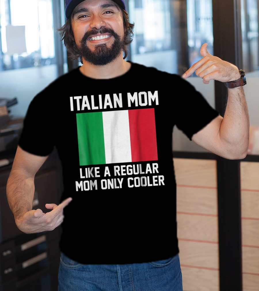 Italian Mom Like A Regular Mom Only Cooler T-Shirt