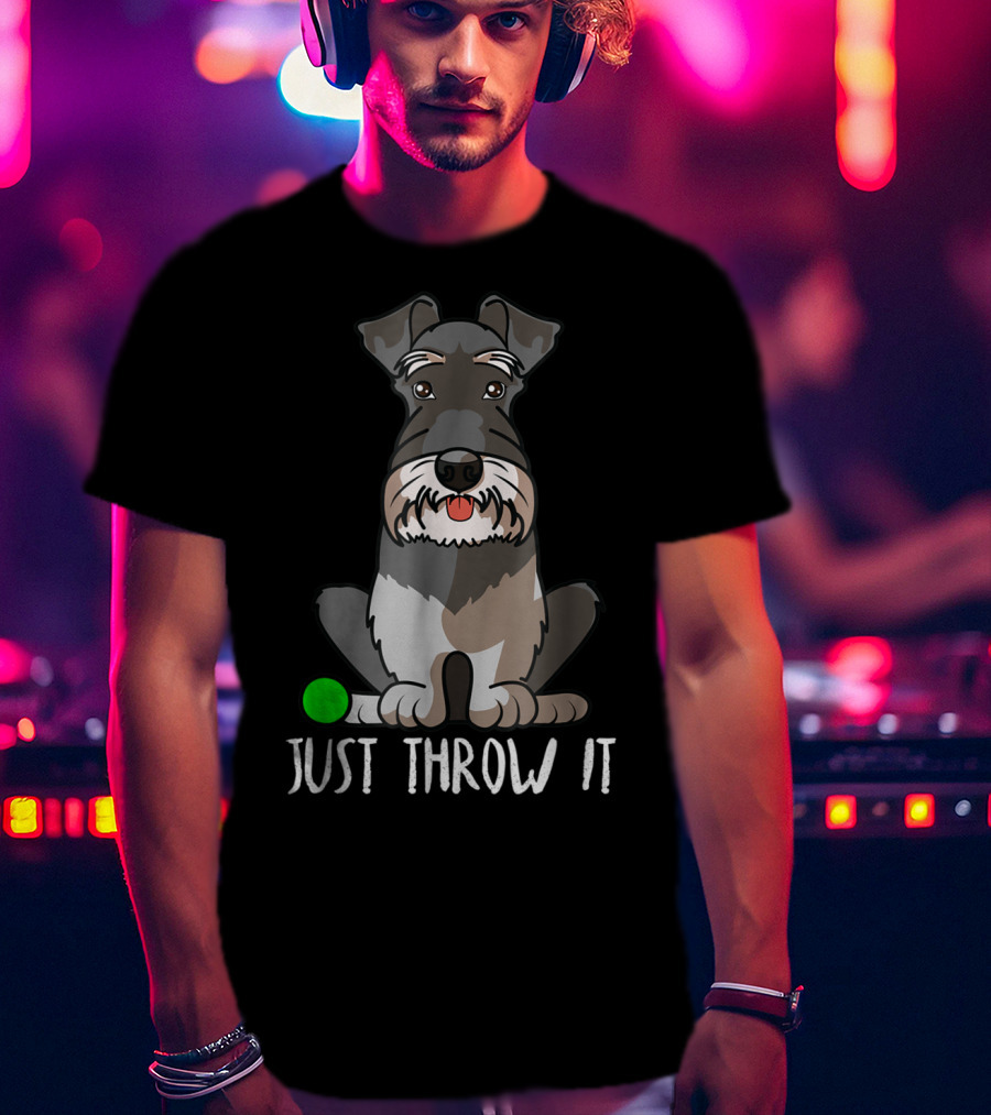Just Throw It Miniature Schnauzer Cute Dog Owner With Green Ball T-Shirt
