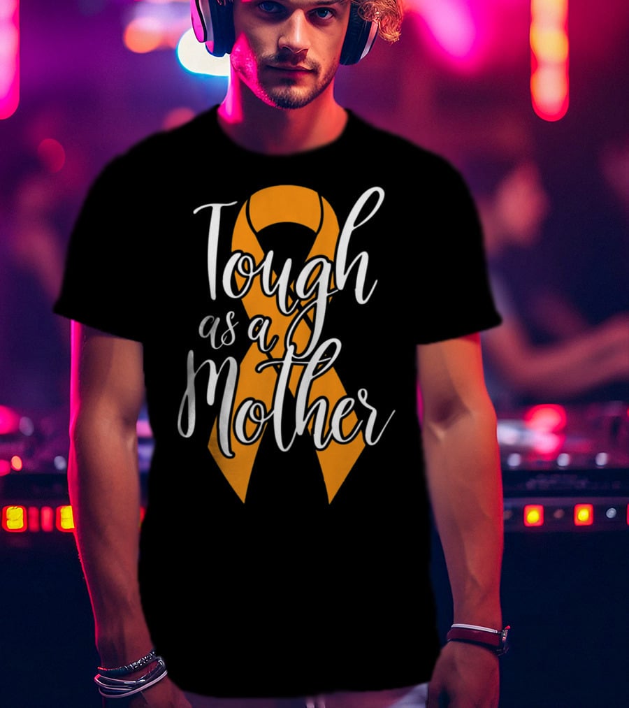 Tough As A Mother Kidney Cancer Awareness Ribbon Mom T-Shirt
