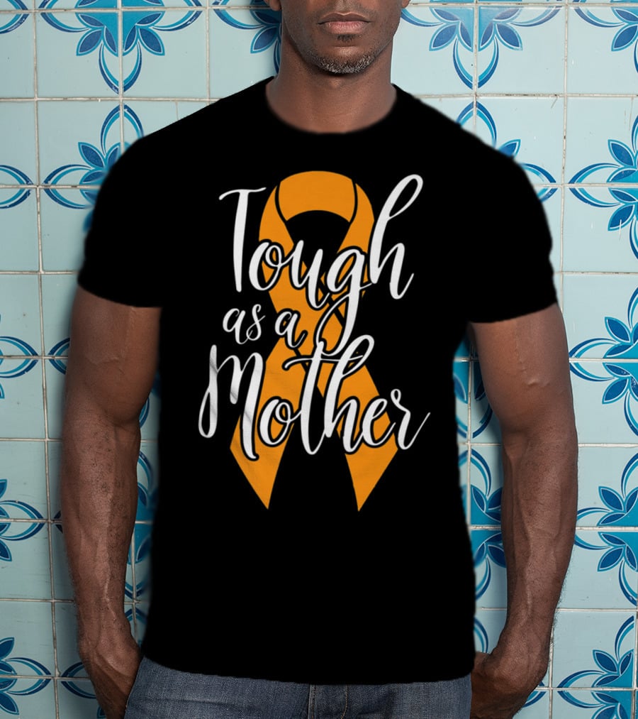 Tough As A Mother Kidney Cancer Awareness Ribbon Mom T-Shirt
