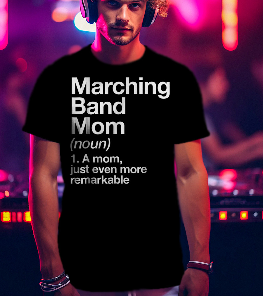 Marching Band Mom Noun Definition Funny Musician Tee82 T-Shirt