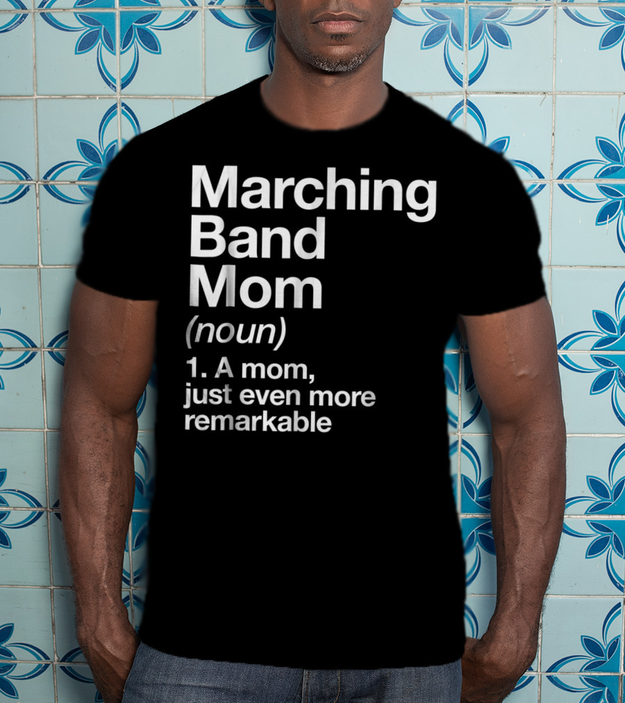 Marching Band Mom Noun Definition Funny Musician Tee82 T-Shirt