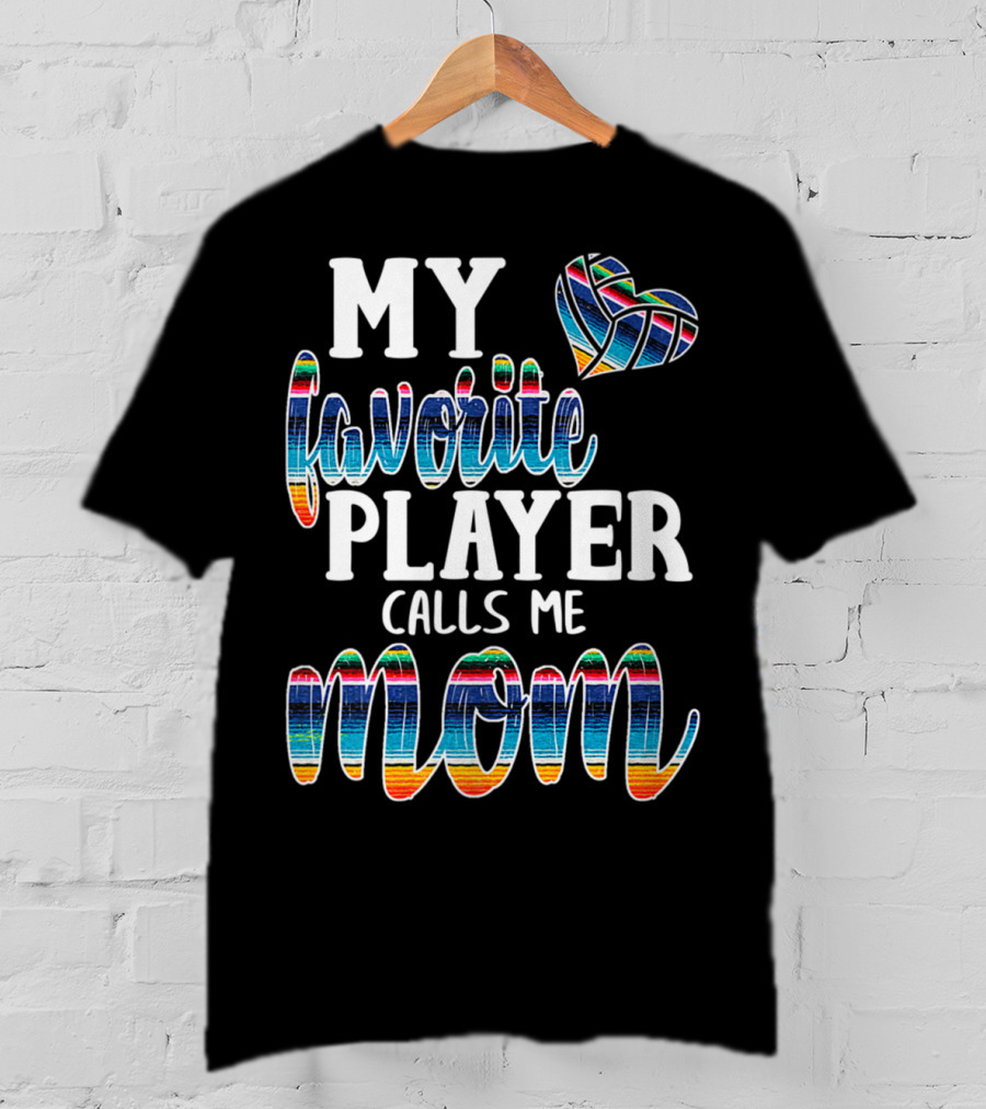 My Favorite Player Calls Me Mom Boho Serape Volleyball T-Shirt