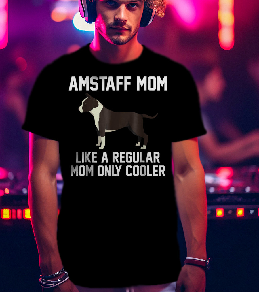 Amstaff Mom Like A Regular Mom Only Cooler T-Shirt