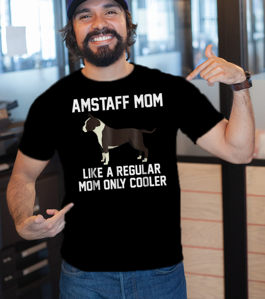 Amstaff Mom Like A Regular Mom Only Cooler T-Shirt