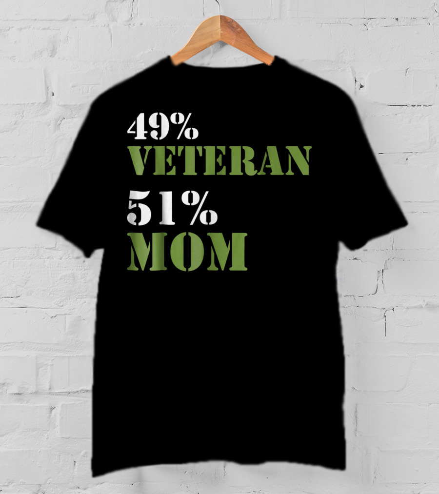 49% Veteran 51% Mom Veterans Day T-Shirt