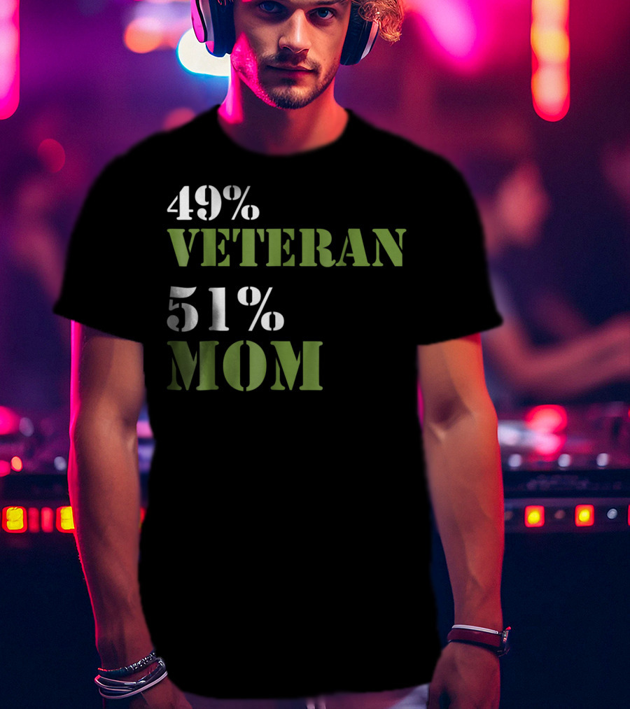 49% Veteran 51% Mom Veterans Day T-Shirt
