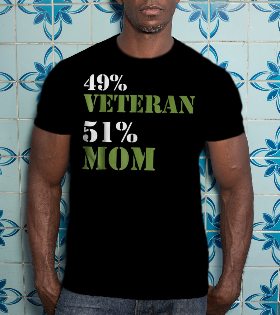 49% Veteran 51% Mom Veterans Day T-Shirt