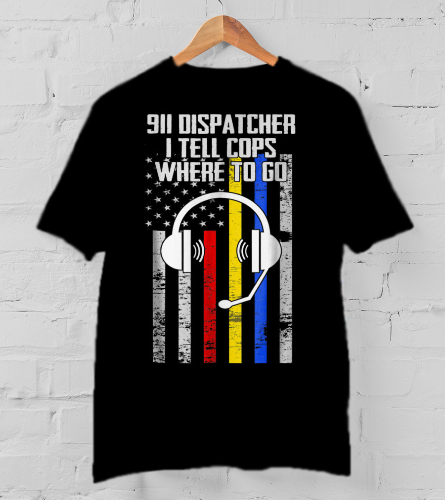 Proud 911 Dispatcher I Tell Cops Where To Go USA Flag Headset T-Shirt