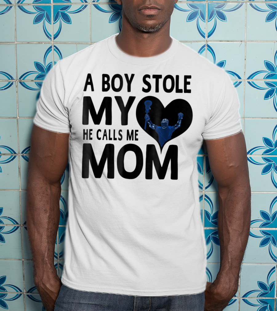 A Boy Stole My Heart He Calls Me Mom Lacrosse Player T-Shirt