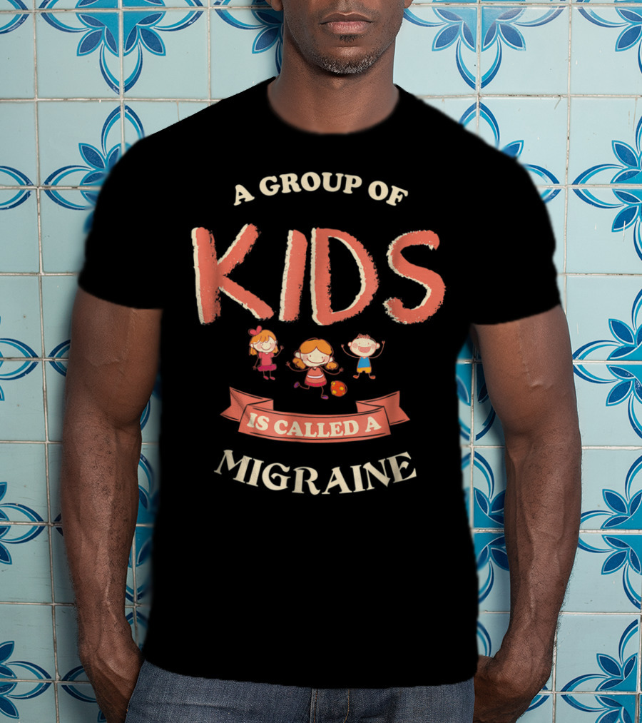 A Group Of Kids Is Called A Migraine Fun Cartoon T-Shirt
