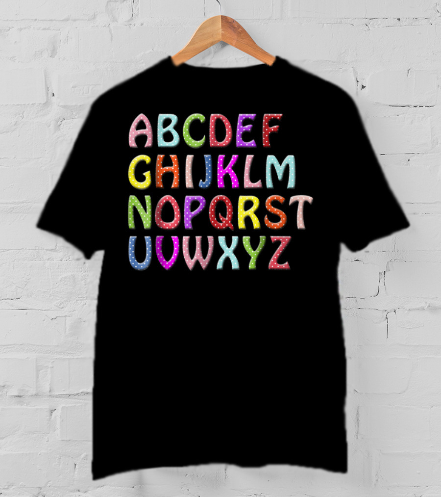 Colorful Polka Dot Alphabet For Teachers Kids Mom Dad T-Shirt