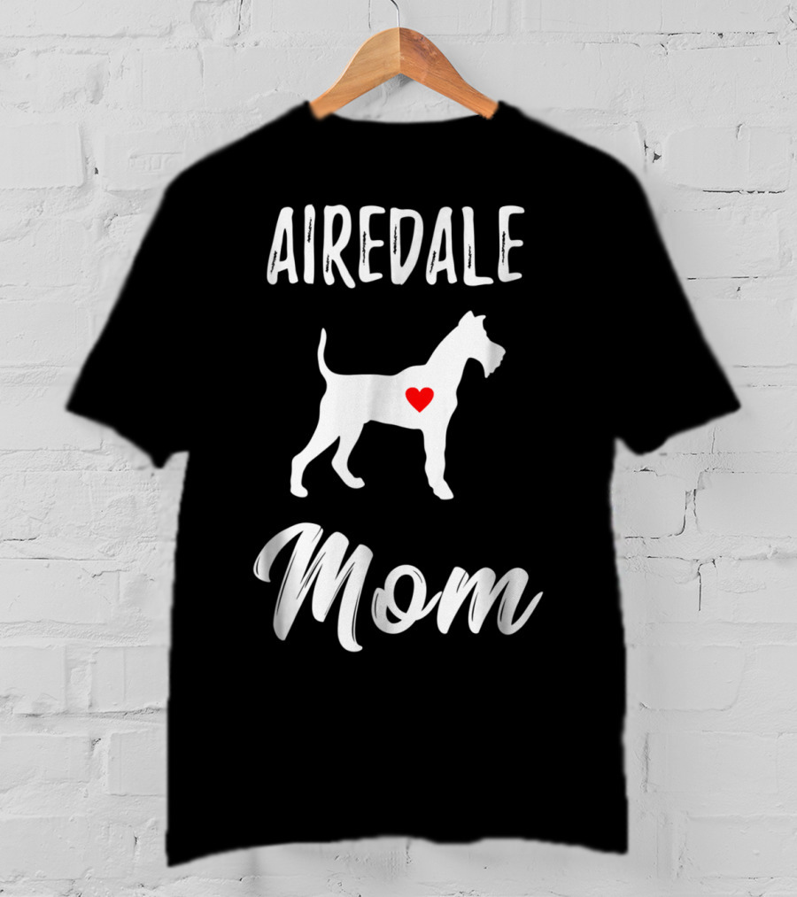 Airedale Terrier Mom Dog Lover Owner T-Shirt
