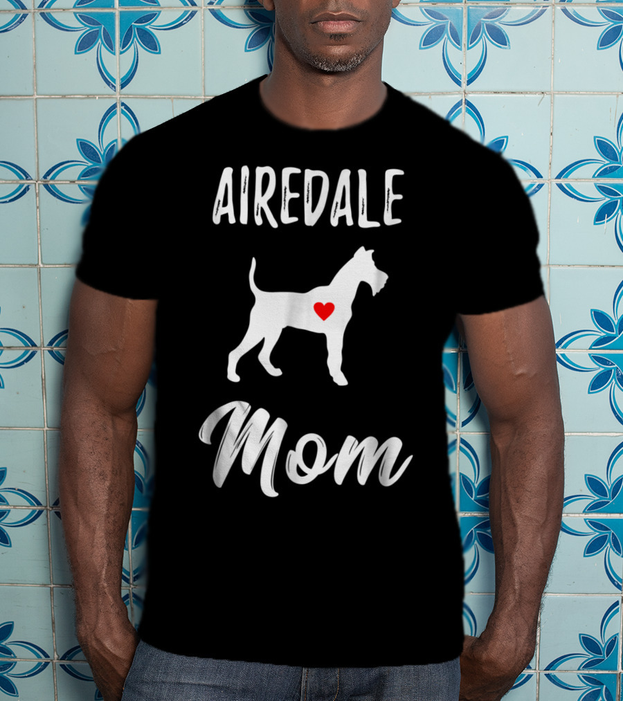 Airedale Terrier Mom Dog Lover Owner T-Shirt