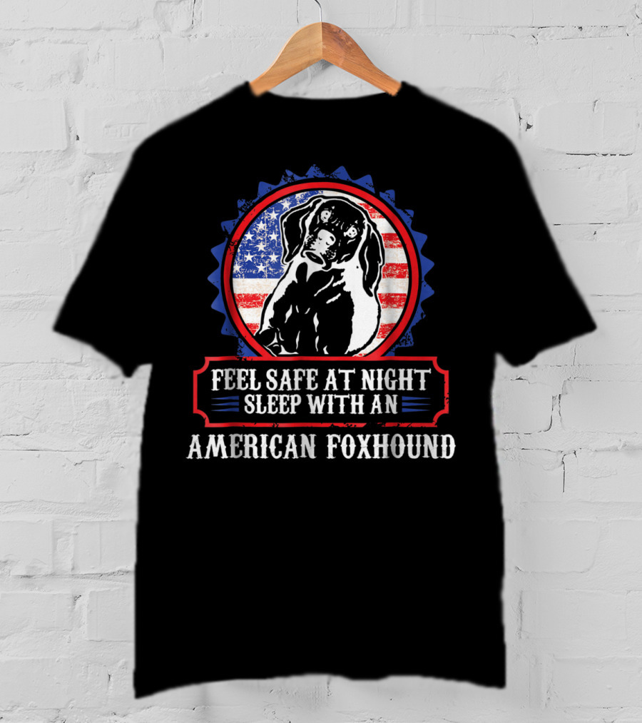 Feel Safe At Night Sleep With An American Foxhound For Dog Lovers Mom Or Dad T-Shirt