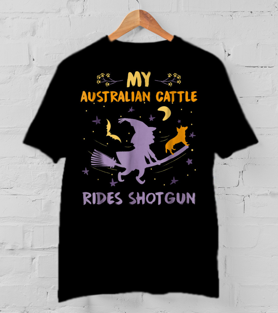 My Australian Cattle Rides Shotgun Halloween Witch Dog Mom Dad26 T-Shirt