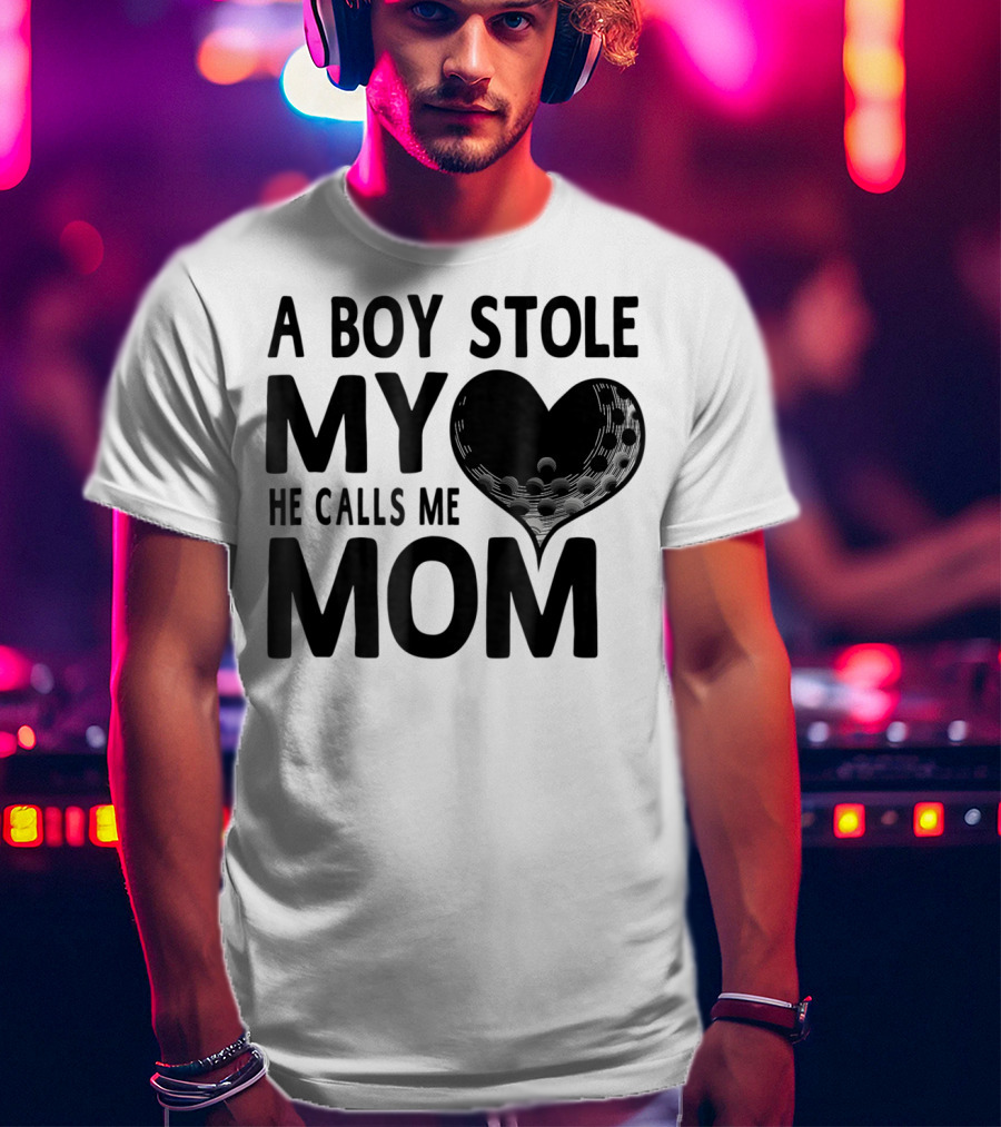 A Boy Stole My Heart He Calls Me Mom Golf Moms Heartball T-Shirt