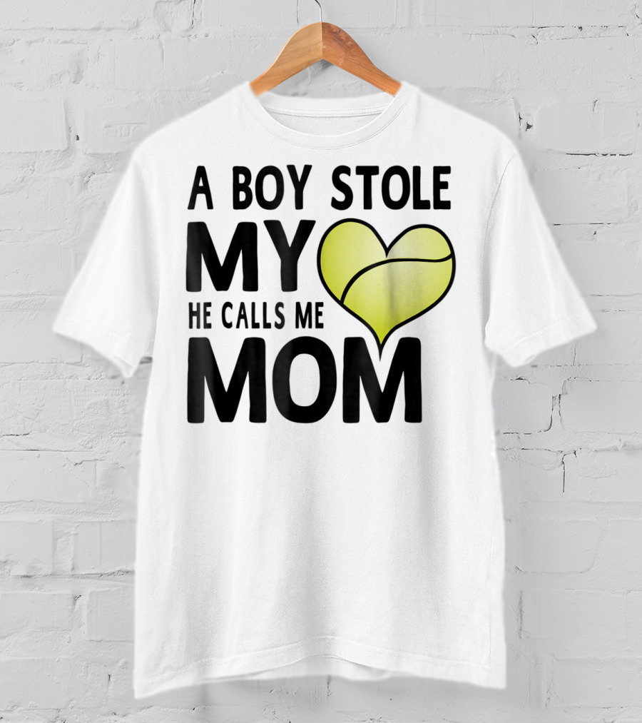 A Boy Stole My Heart He Calls Me Mom Tennis Ball Love T-Shirt