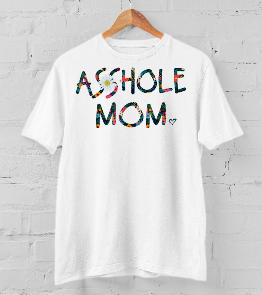 AS*HOLE MOM Floral T-Shirt