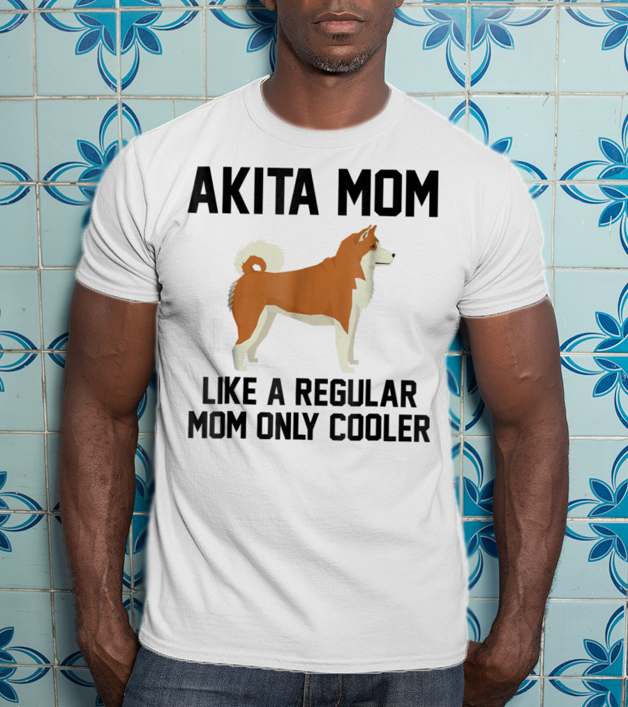Akita Mom Like A Regular Mom Only Cooler T-Shirt