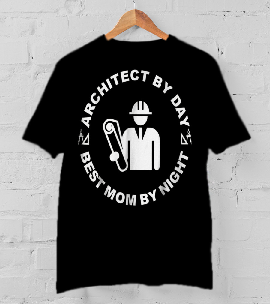 ARCHITECT BY DAY BEST MOM BY NIGHT Hard Hat Worker Holds Blueprint T-Shirt