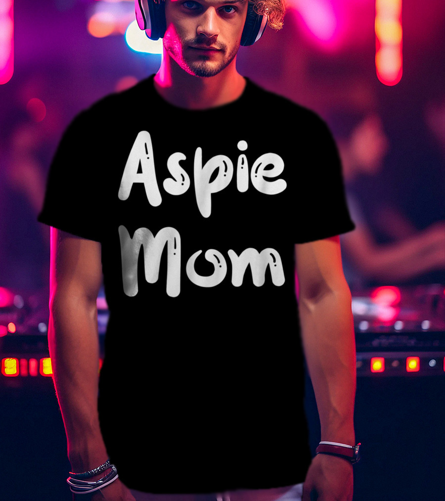 Aspie Mom For Aspergers Mother Support And Awareness T-Shirt