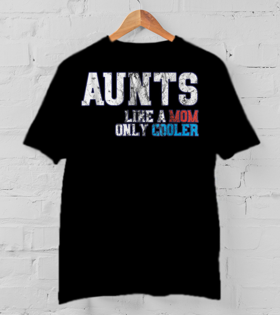Aunts Like A Mom Only Cooler Vintage T-Shirt