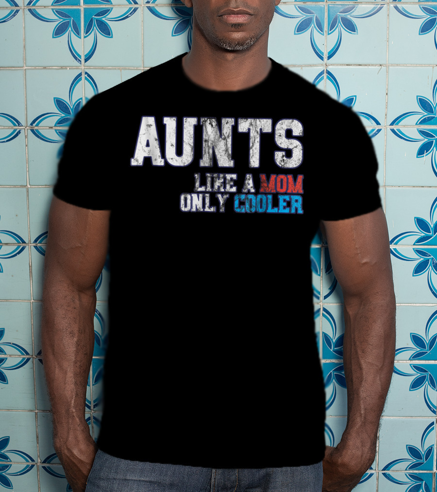 Aunts Like A Mom Only Cooler Vintage T-Shirt