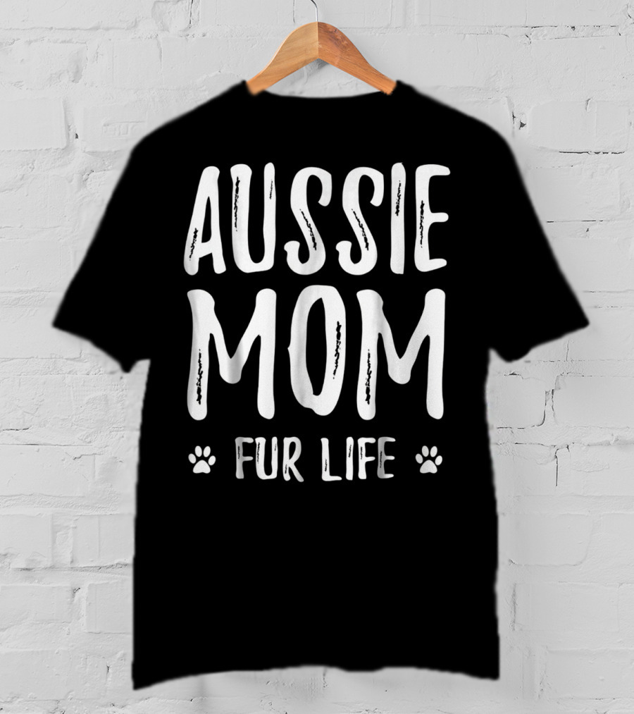 Aussie Mom Fur Life With Paw Prints T-Shirt