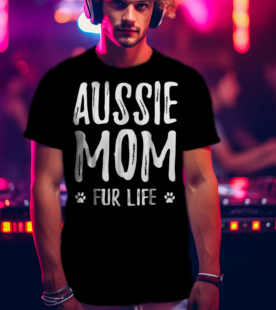Aussie Mom Fur Life With Paw Prints T-Shirt