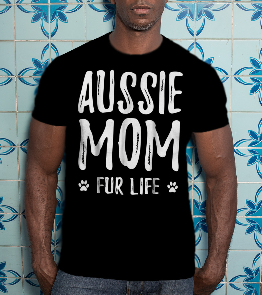 Aussie Mom Fur Life With Paw Prints T-Shirt