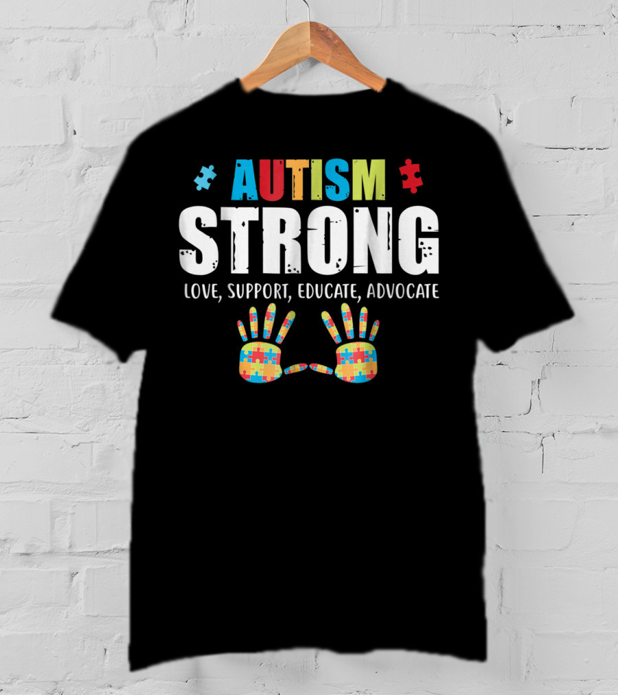 Autism Strong Love Support Educate Advocate Puzzle Hands T-Shirt
