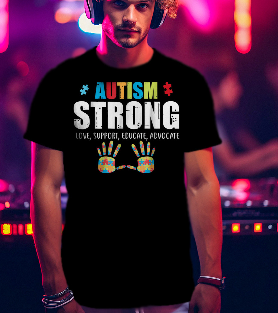 Autism Strong Love Support Educate Advocate Puzzle Hands T-Shirt