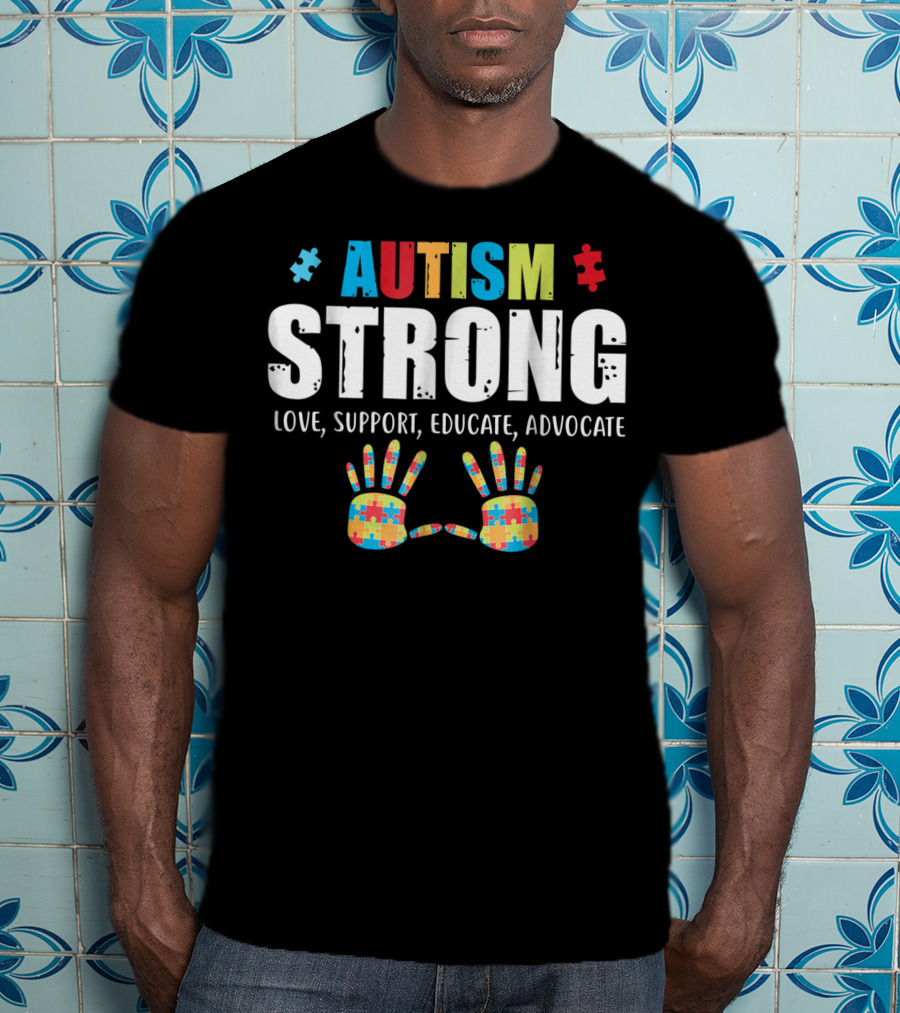 Autism Strong Love Support Educate Advocate Puzzle Hands T-Shirt