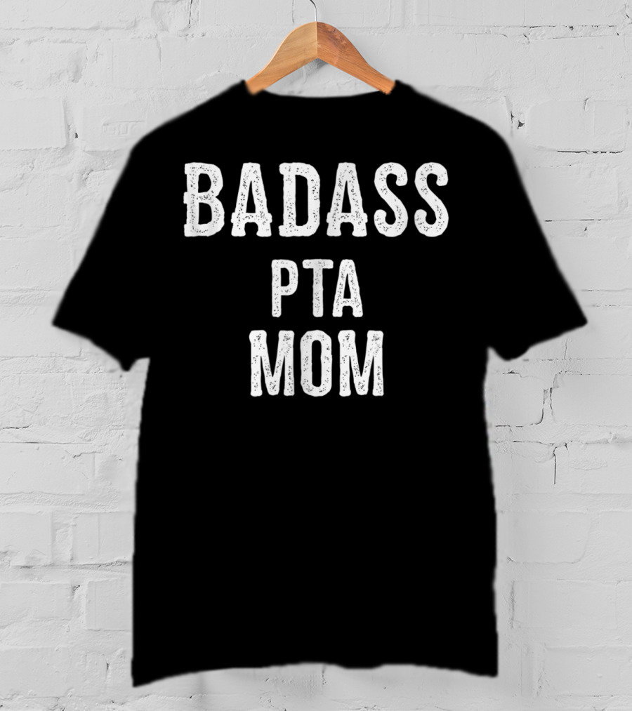 Badass PTA Mom Parent Teacher Association 23 T-Shirt