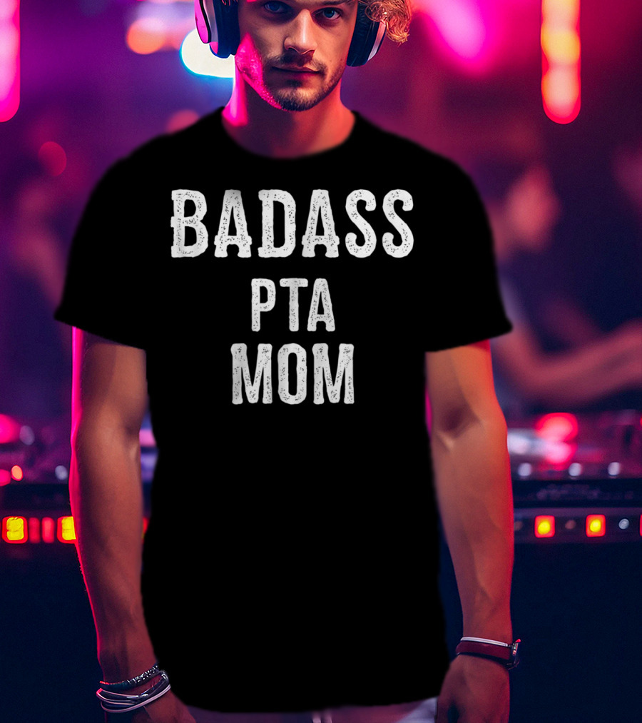 Badass PTA Mom Parent Teacher Association 23 T-Shirt