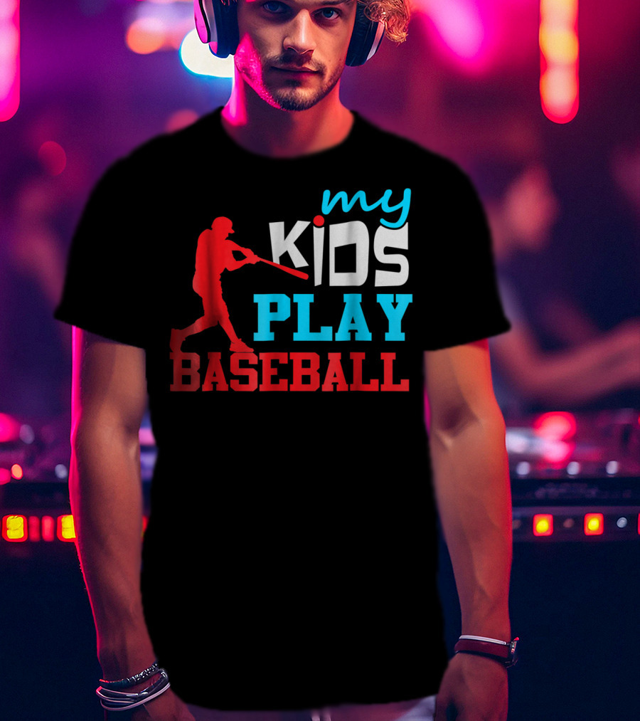 Baseball Parent My Kids Play Baseball T-Shirt