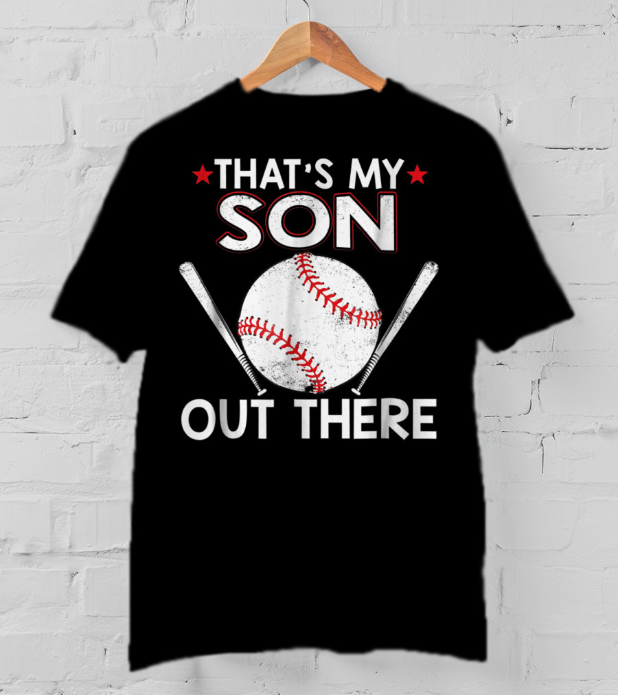 That's My Son Out There Baseball Bat Ball T-Shirt