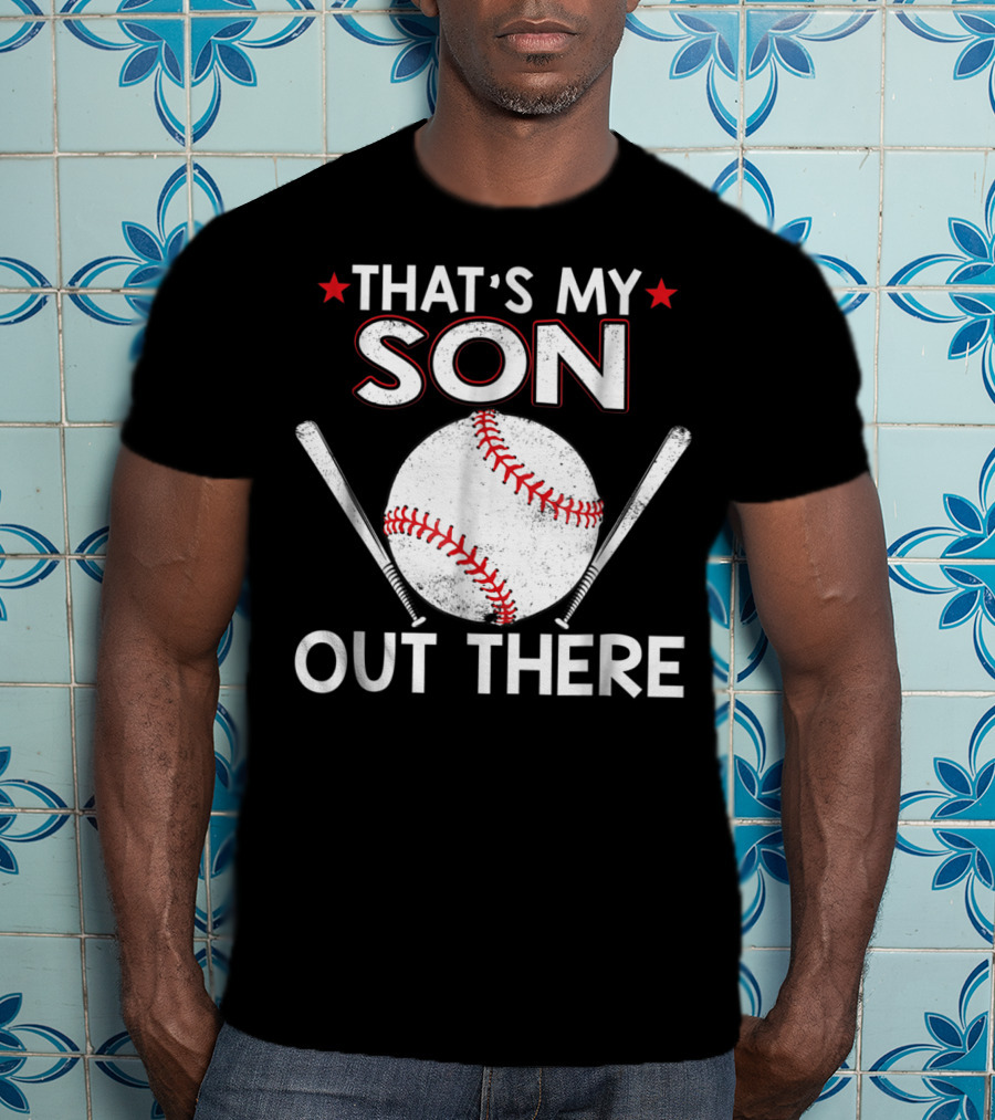 That's My Son Out There Baseball Bat Ball T-Shirt