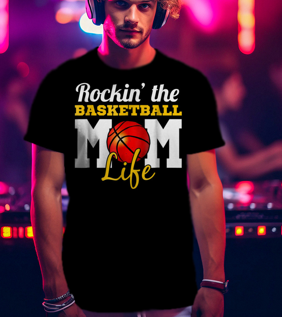 Rockin' The Basketball Mom Life T-Shirt