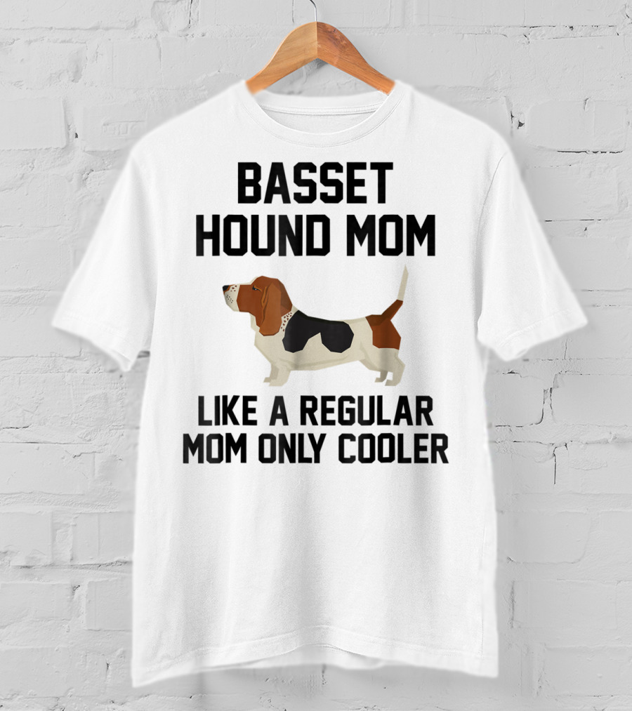 Basset Hound Mom Like A Regular Mom Only Cooler T-Shirt