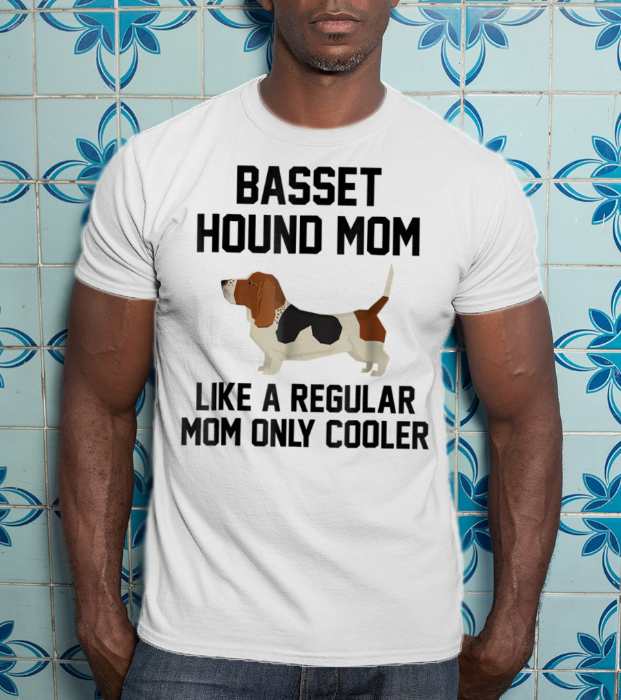 Basset Hound Mom Like A Regular Mom Only Cooler T-Shirt