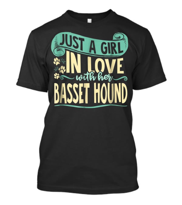 Just A Girl IN Love With Her Basset Hound T-Shirt