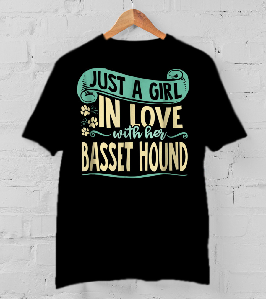 Just A Girl IN Love With Her Basset Hound T-Shirt