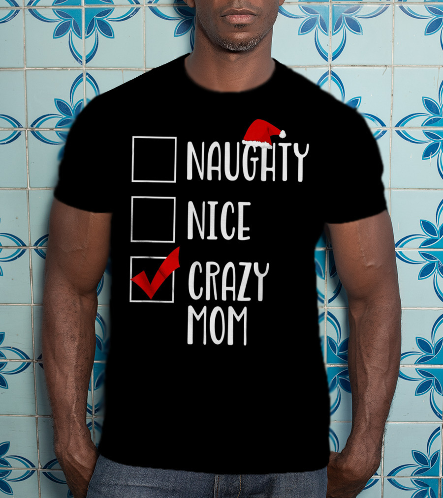 BDAZ Funny Crazy Mom Christmas Naughty Nice Santa Hat Checkmark 18 T-Shirt